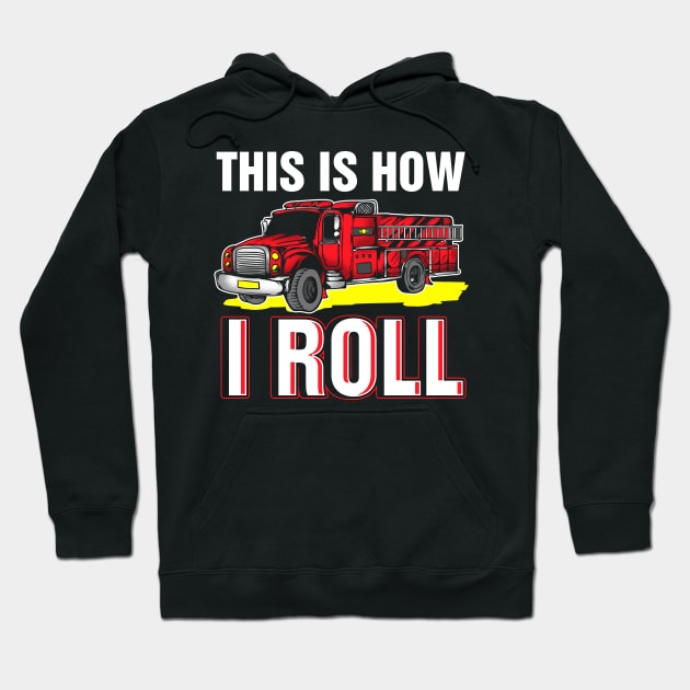 This is how I roll firefighter Hoodie by captainmood
